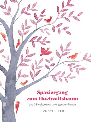 cover image of Spaziergang zum Hochzeitsbaum und 33 weitere Anstiftungen zur Freude